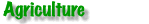 Agriculture